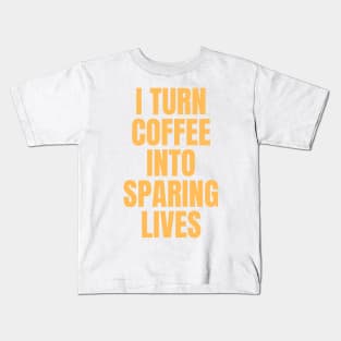 I Turn Coffee Into Sparing Lives Perfect Gift for Coffee Lovers Kids T-Shirt